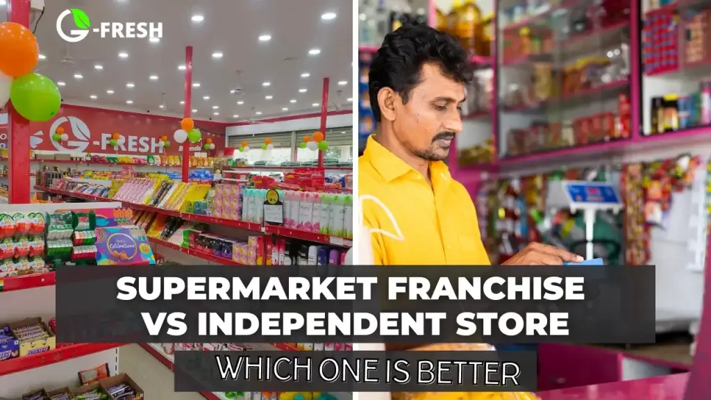 Supermarket Franchise vs. Independent Supermarket: Which One Is Better