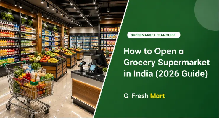 How to Open a Grocery Supermarket in India (2026 Guide) 
