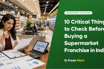 10 Critical Things to Check Before Buying a Supermarket Franchise in India