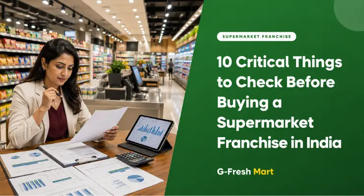 10 Critical Things to Check Before Buying a Supermarket Franchise in India