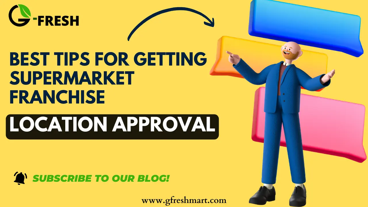 Best Ways to Get Your Location Approved for a Supermarket Franchise