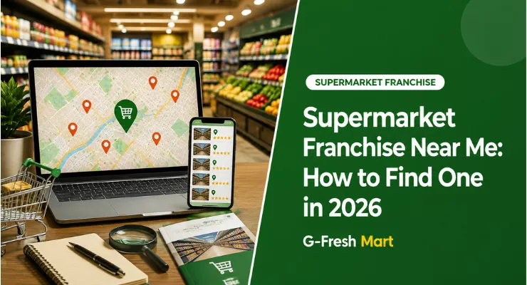 Supermarket Franchise Near Me: How to Find One in 2026  