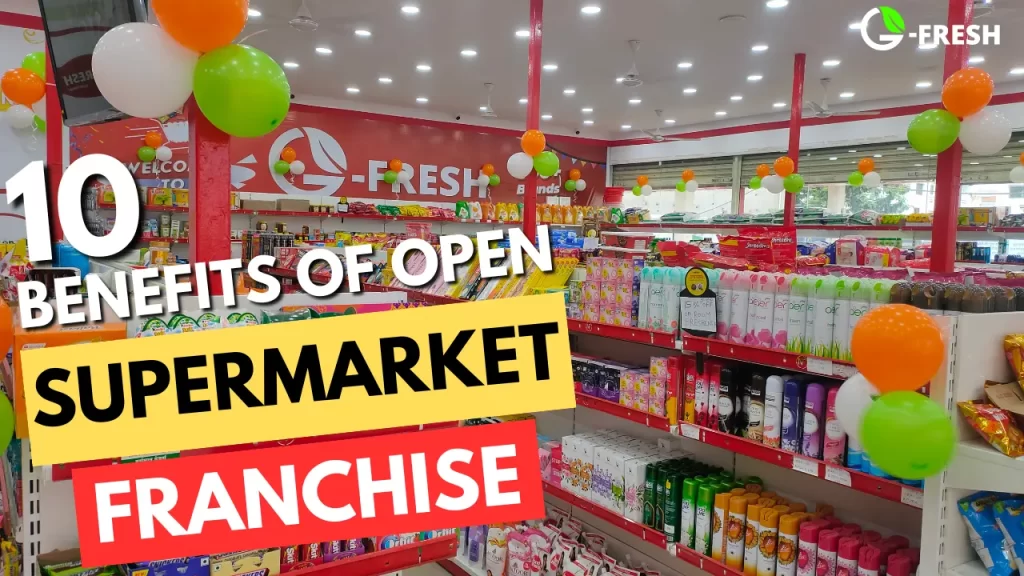 10 benefits of opening supermarket franchise in 2024