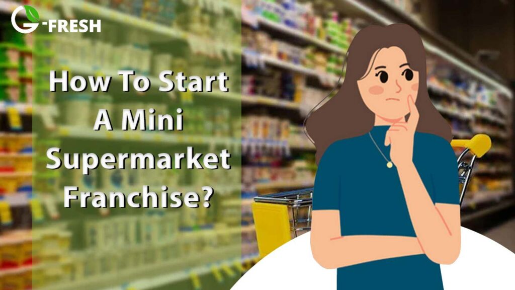 Start a mini supermarket
