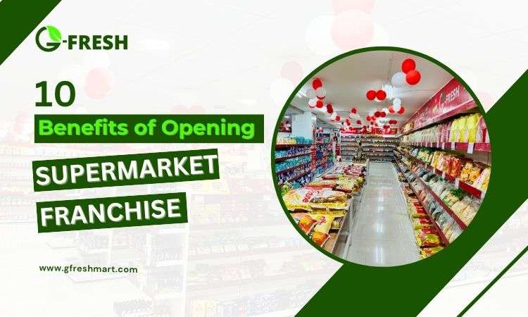 benefits of opening supermarket franchise