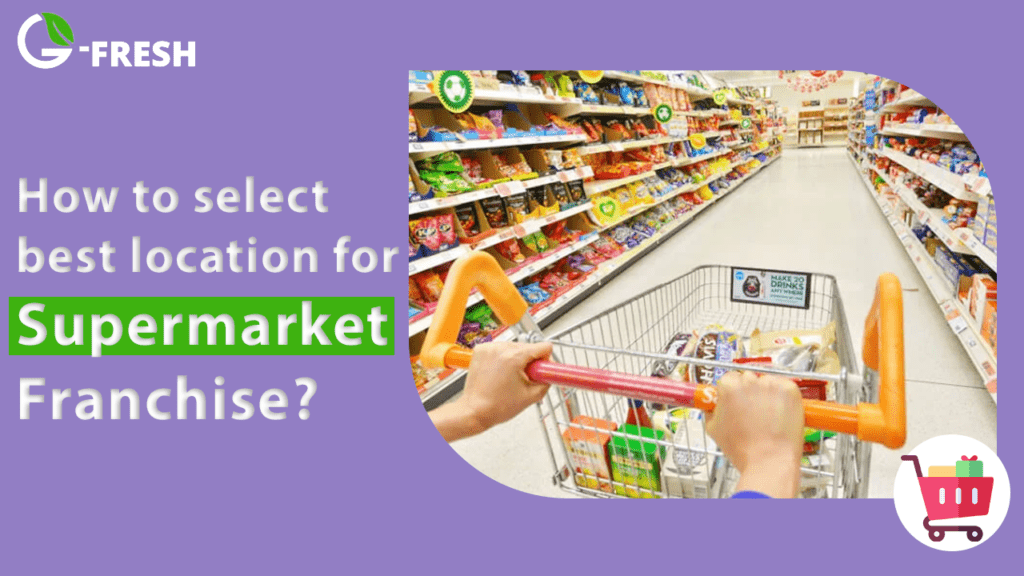 locations for your supermarket franchise