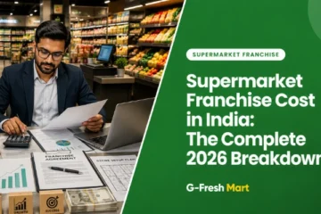 Supermarket Franchise Cost in India: The Complete 2026 Breakdown
