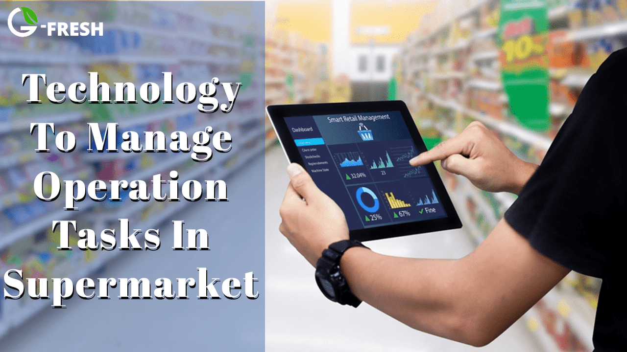 Technology To Manage Operation Tasks In Supermarket