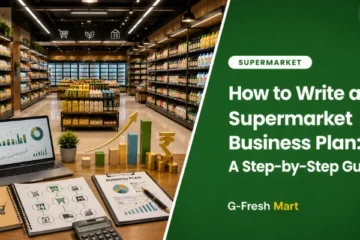 How to Write a Supermarket Business Plan: A Step-by-Step Guide