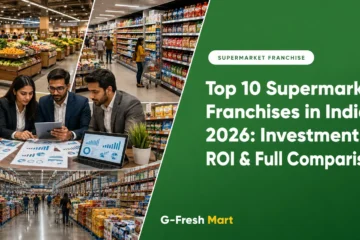 Top 10 Supermarket Franchises in India 2026: Investment, ROI & Full Comparison