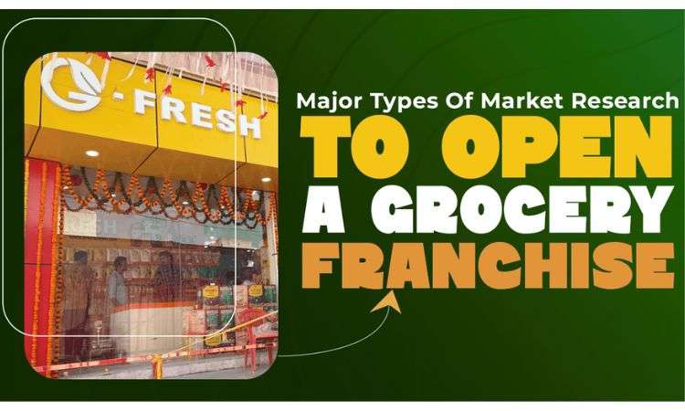 types of market research to open a grocery franchise