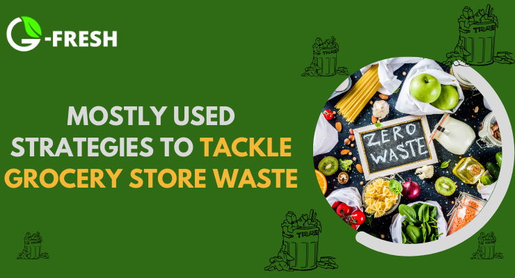 Mostly Used Strategies To Tackle With Grocery Store Wastage