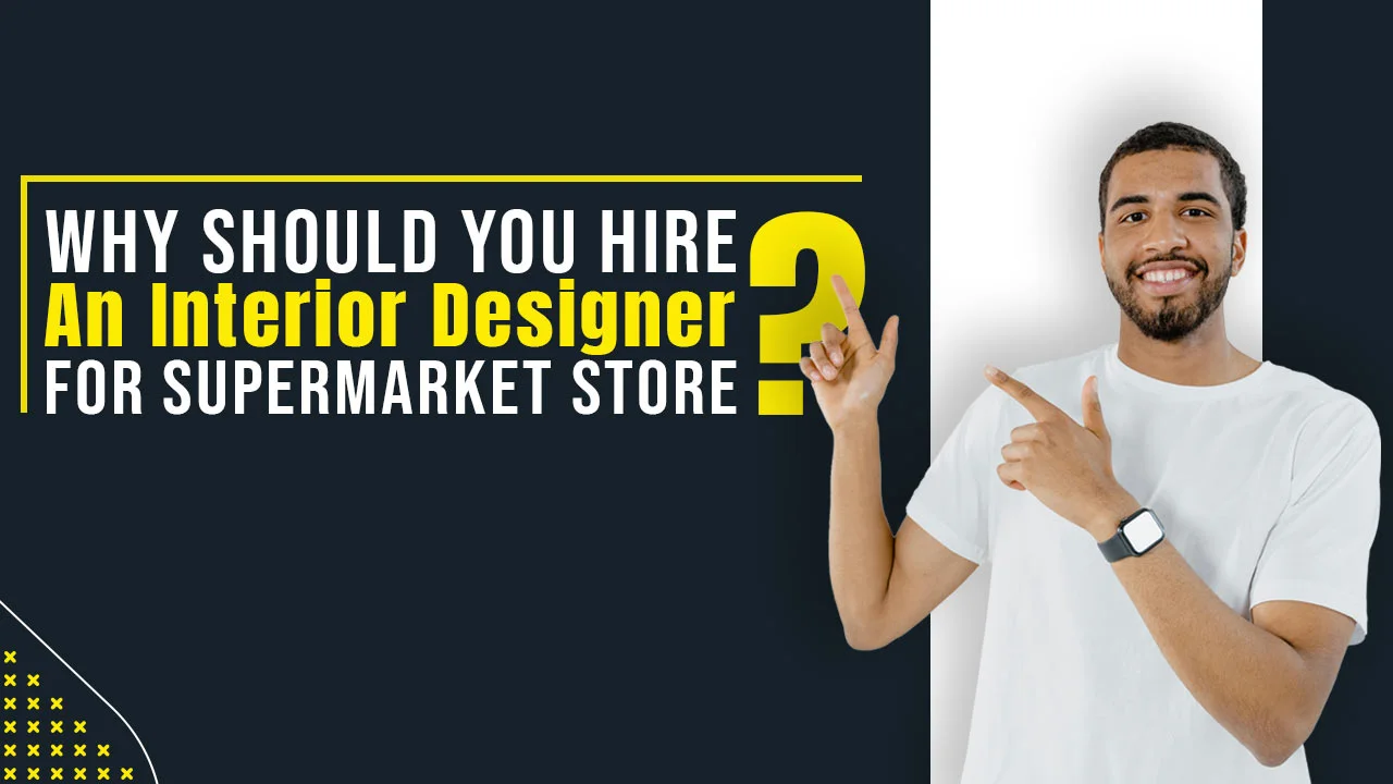 Interior Designer For a Supermarket Store