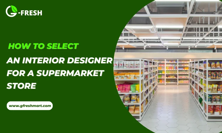how to select an interior designer for a supermarket store