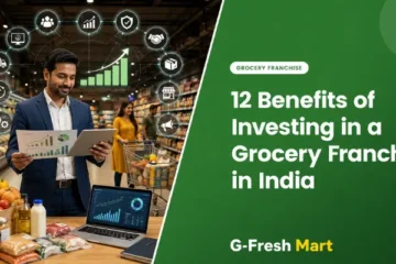 12 Benefits of Investing in a Grocery Franchise in India