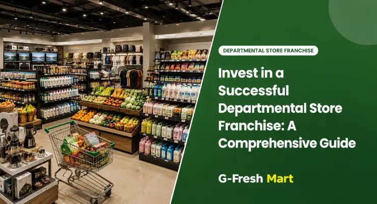 Invest in a Successful Departmental Store Franchise: A Comprehensive Guide