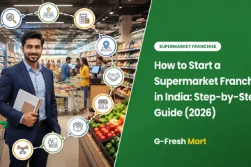 How to Start a Supermarket Franchise in India: Step-by-Step Guide (2026) 