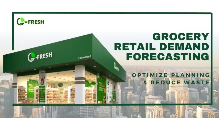 Grocery Retail Demand Forecasting: Optimize Planning & Reduce Waste