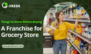 things to know before buying a franchise for grocery store