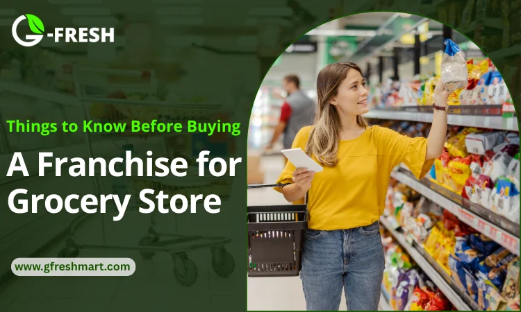 things to know before buying a franchise for grocery store