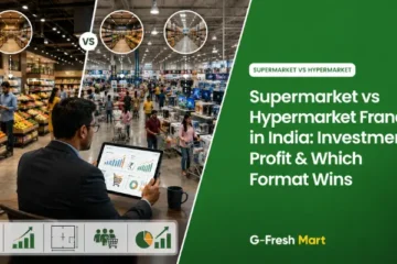 Supermarket vs Hypermarket Franchise in India: Investment, Profit & Which Format Wins
