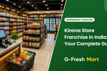 Kirana Store Franchise in India: Your Complete Guide