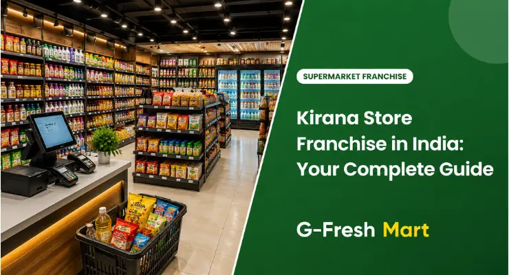 Kirana Store Franchise in India: Your Complete Guide