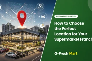 How to Choose the Perfect Location for Your Supermarket Franchise