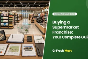Buying a Supermarket Franchise: Your Complete Guide