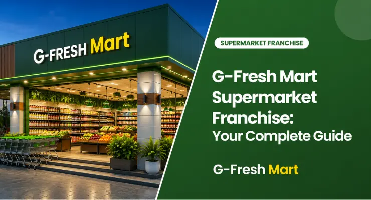 G-Fresh Mart Supermarket Franchise: Your Complete Guide