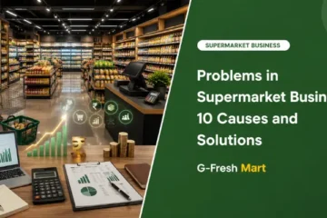 Problems in Supermarket Business: 10 Causes and Solutions