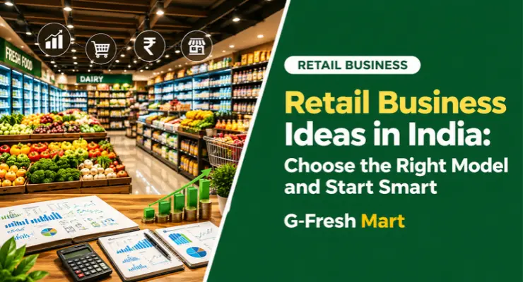 Retail Business Ideas in India: Choose the Right Model and Start Smart